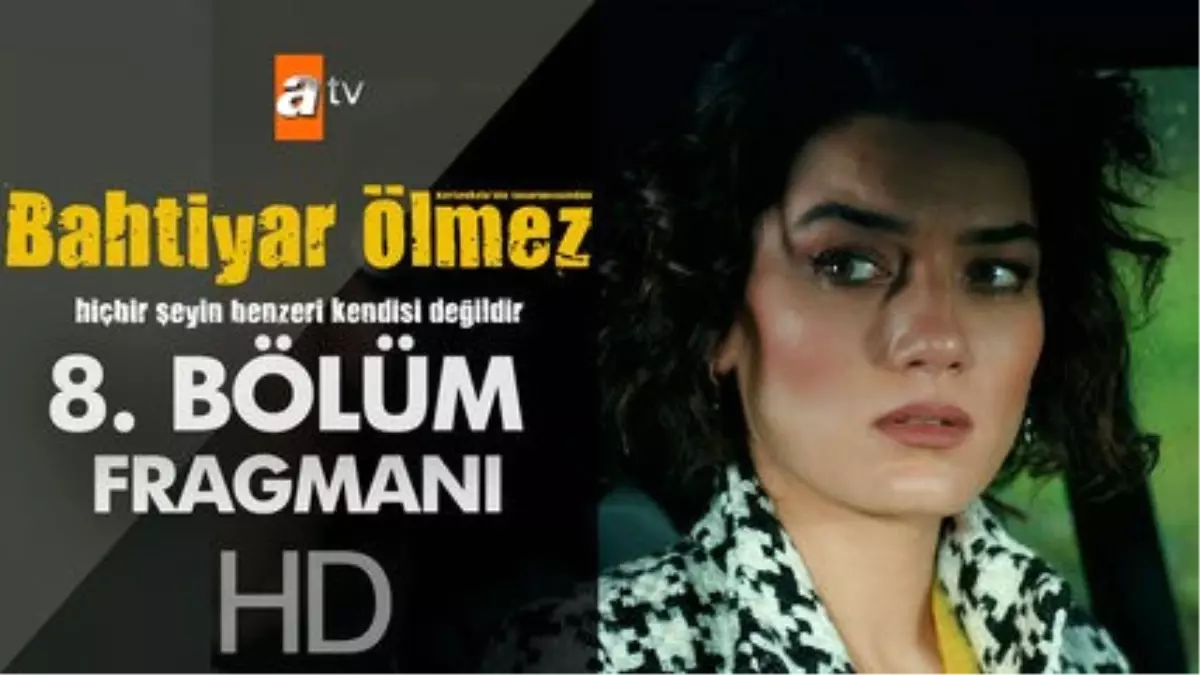 Bahtiyar Ölmez 8. Bölüm Fragmanı