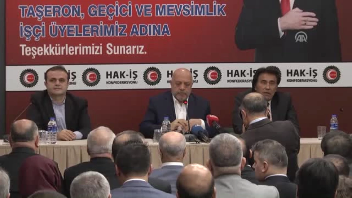 Hak-İş Genel Başkanı Arslan - Taşeron İşçilere Kadro Düzenlemesi - Ankara