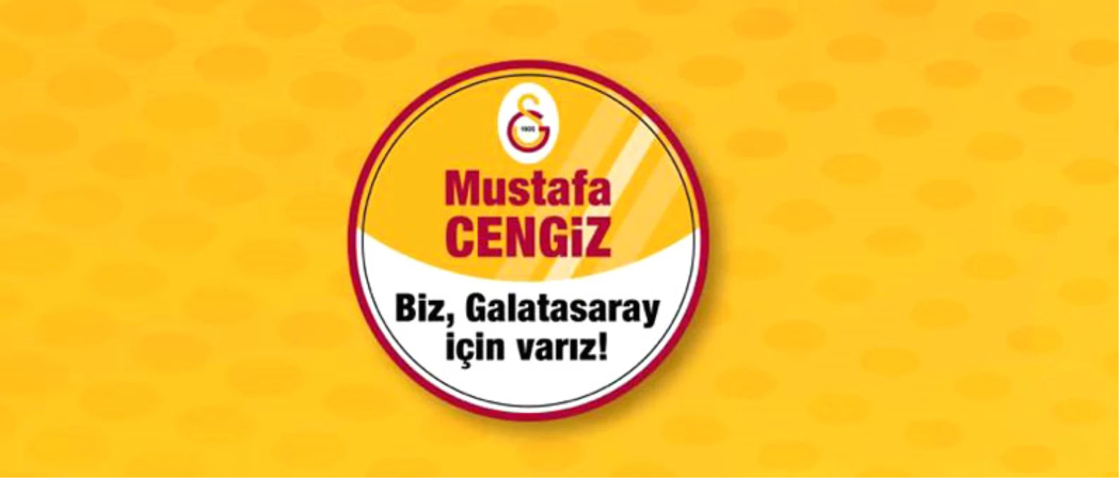 Galatasaray Spor Kulübü Başkan Adayı: "Mustafa Cengiz"