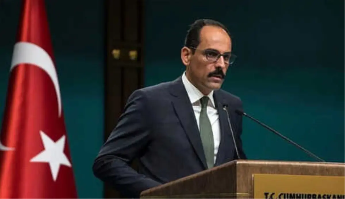 Kalın: Ypg\'ye Yatırım Yaptılar, İşin İçinden Çıkamıyorlar