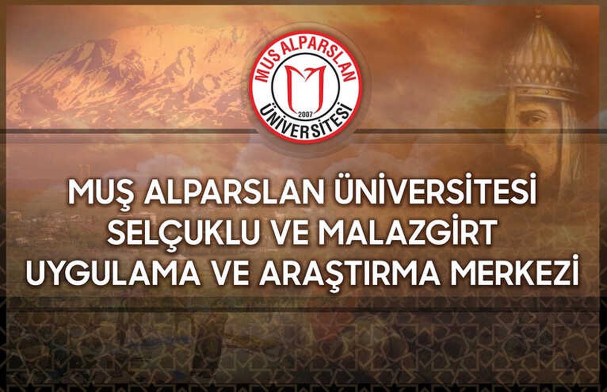 Muş\'ta Selçuklu ve Malazgirt Uygulama ve Araştırma Merkezi Kurulacak