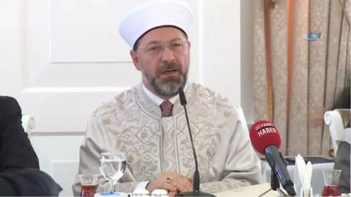 Diyanet İşleri Başkanı Erbaş: "Kur\'an-ı Sünnetten, Sünneti Kur\'an\'dan Ayırmak Amaçlı Bir Takım...