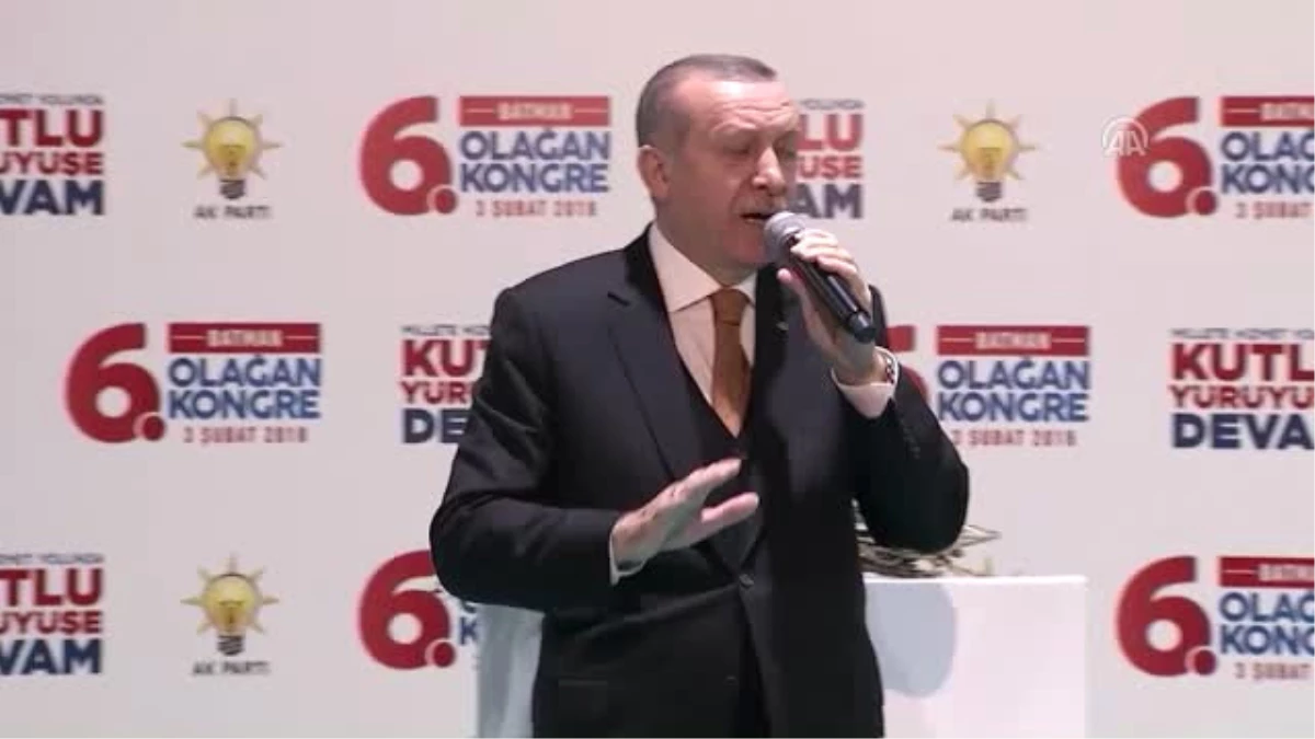 Cumhurbaşkanı Erdoğan: "Ülkemizi 80 Vilayetine Yatırım Yaparken Batman\'ı İhmal Etmedik"