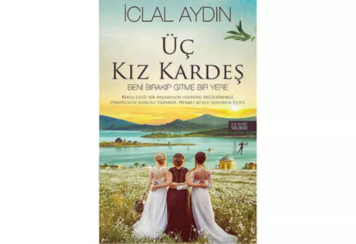 İclal Aydın\'dan Yeni Roman Üç Kız Kardeş