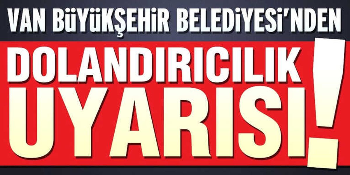 Van Büyükşehir Belediyesinden \'Dolandırıcılık\' Uyarısı