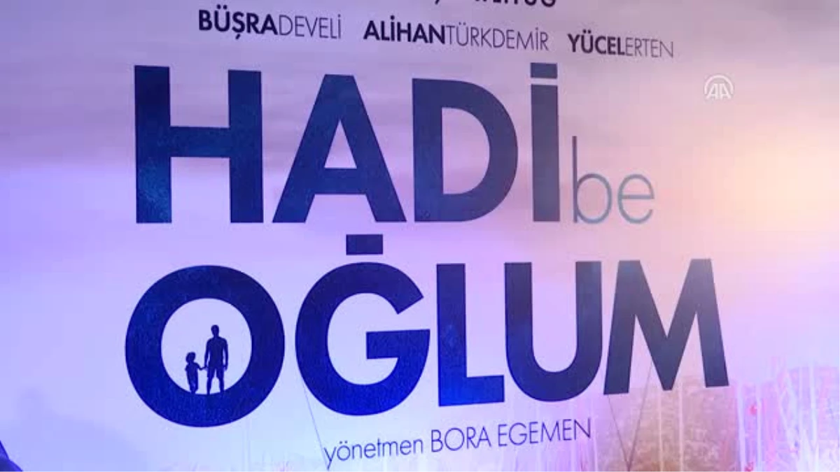 Hadi Be Oğlum" Filminin Galası Yapıldı - İstanbul
