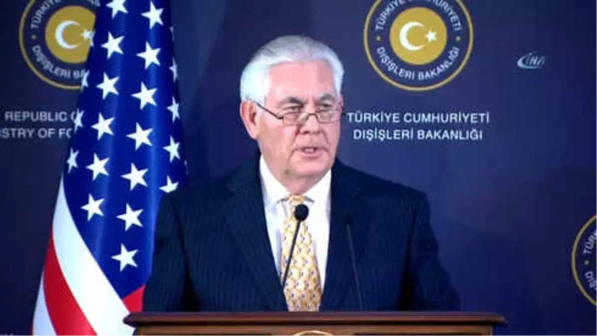 ABD Dışişleri Bakanı Rex Tillerson: "Suriye Konusunda Türkiye\'ye Her Zaman Açık Davrandık"