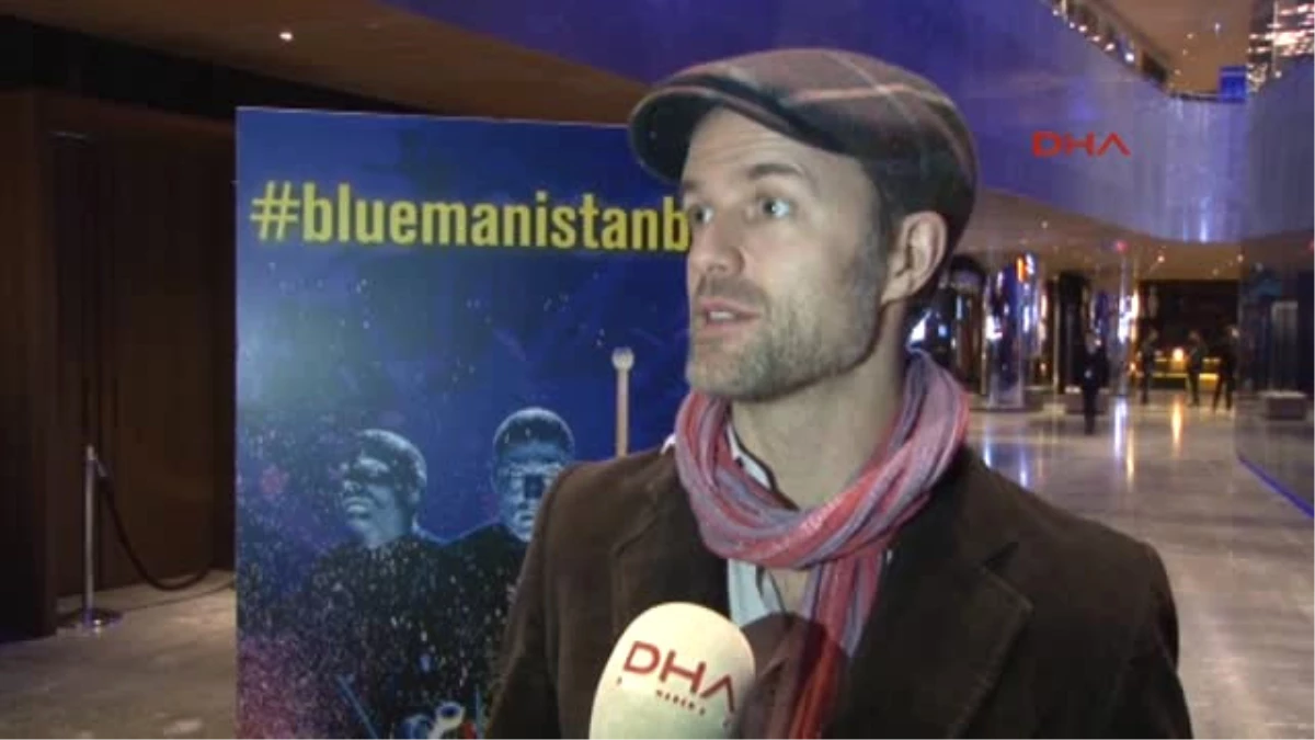 Blue Man Group: İstanbul Harika Bir Şehir, Seyircisi de Heyecan Verici