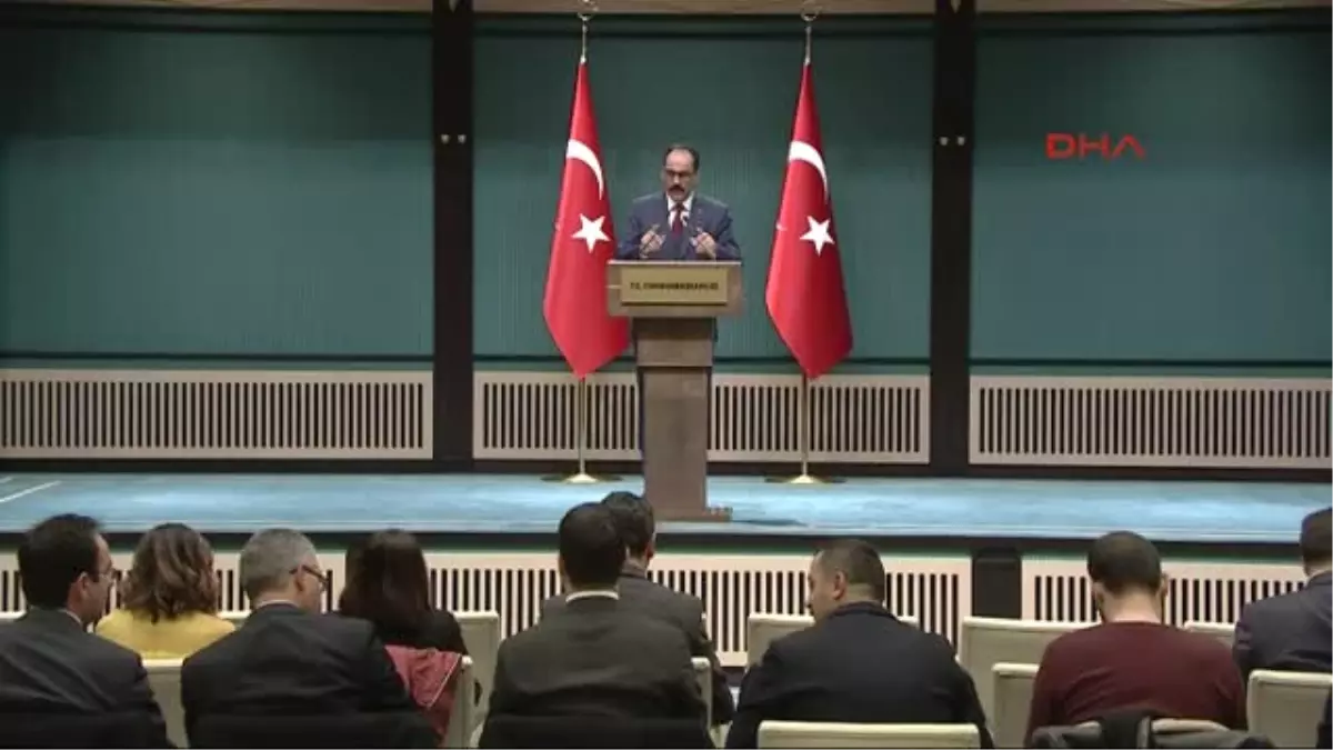 İbrahim Kalın: Anlaşma Yok Olsa Bile Zeytin Dalı Harekatı ile İlgili Planlarımızı Uygulamaya Devam...