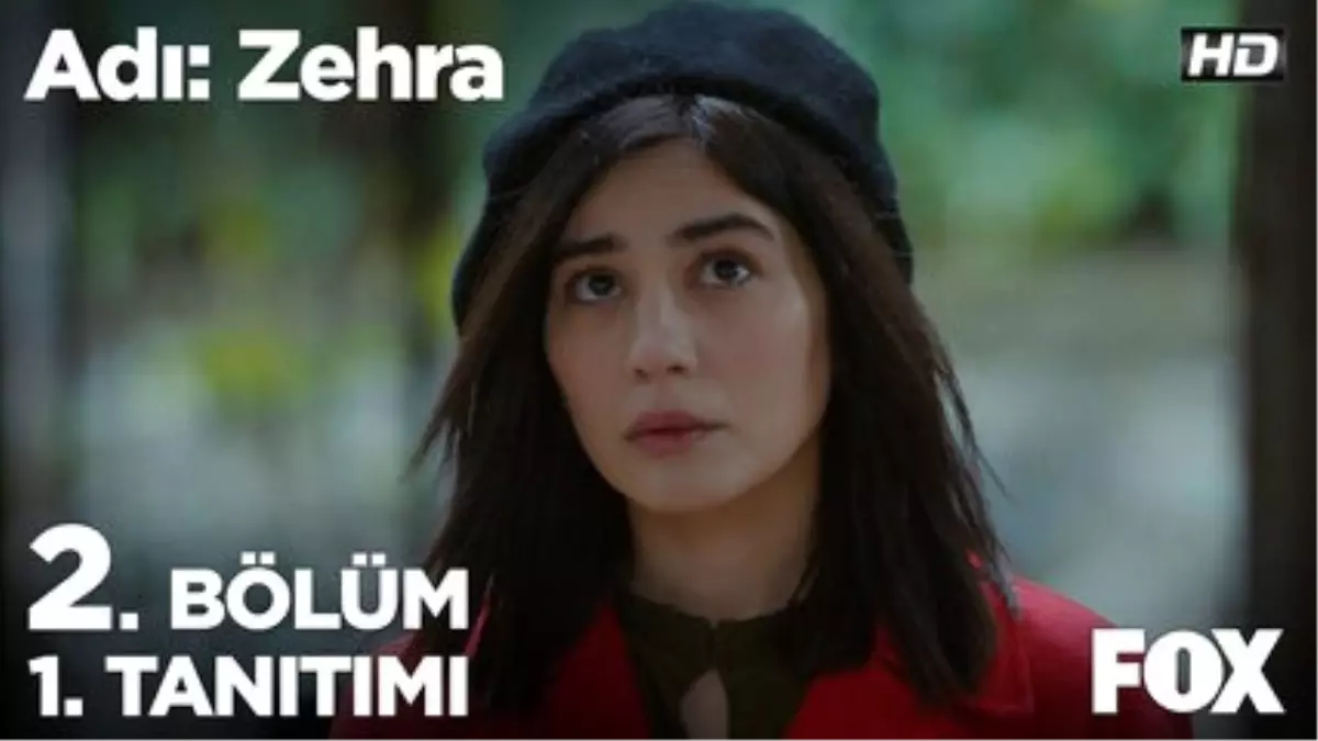 Adı: Zehra 2. Bölüm 1. Tanıtımı