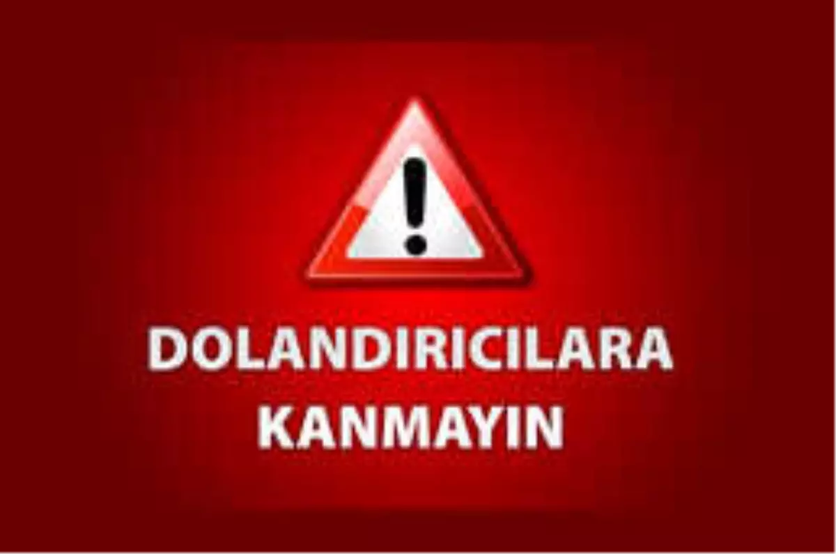 Dolandırıcılara Kanmayın