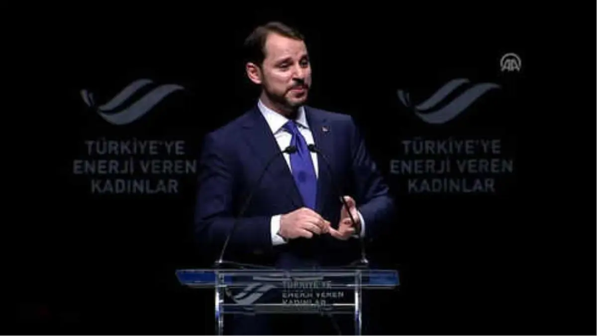 Bakan Albayrak: "(Kadınlara) Enerji ve Maden Alanında Sizlere Büyük Bir İhtiyaç Duyuyoruz"