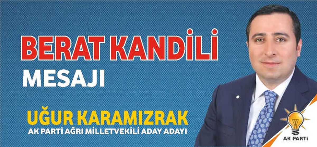AK Parti Ağrı Milletvekili Aday Adayı Uğur Karamızrak\'tan Kandil Mesajı