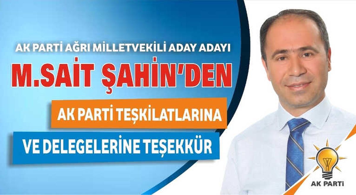 AK Parti Aday Adayı M.sait Şahin\'den Teşkilatlara ve Delegelere Teşekkür