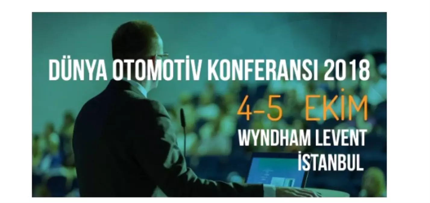 Dünya Otomotiv Konferansı, Yeni Ufuklar Açacak!