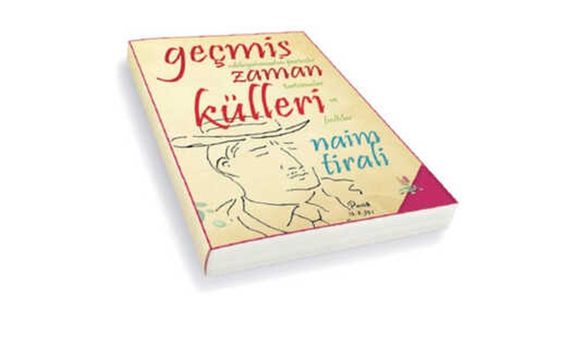 Sıcaklığı Yitmeyen "Geçmiş Zaman Külleri"