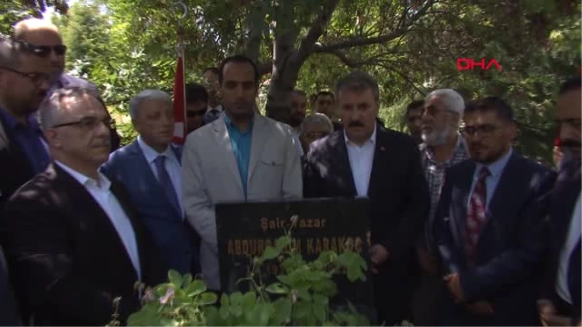 BBP Genel Başkanı Destici, Abdürrahim Karakoç\'u Mezarı Başında Andı