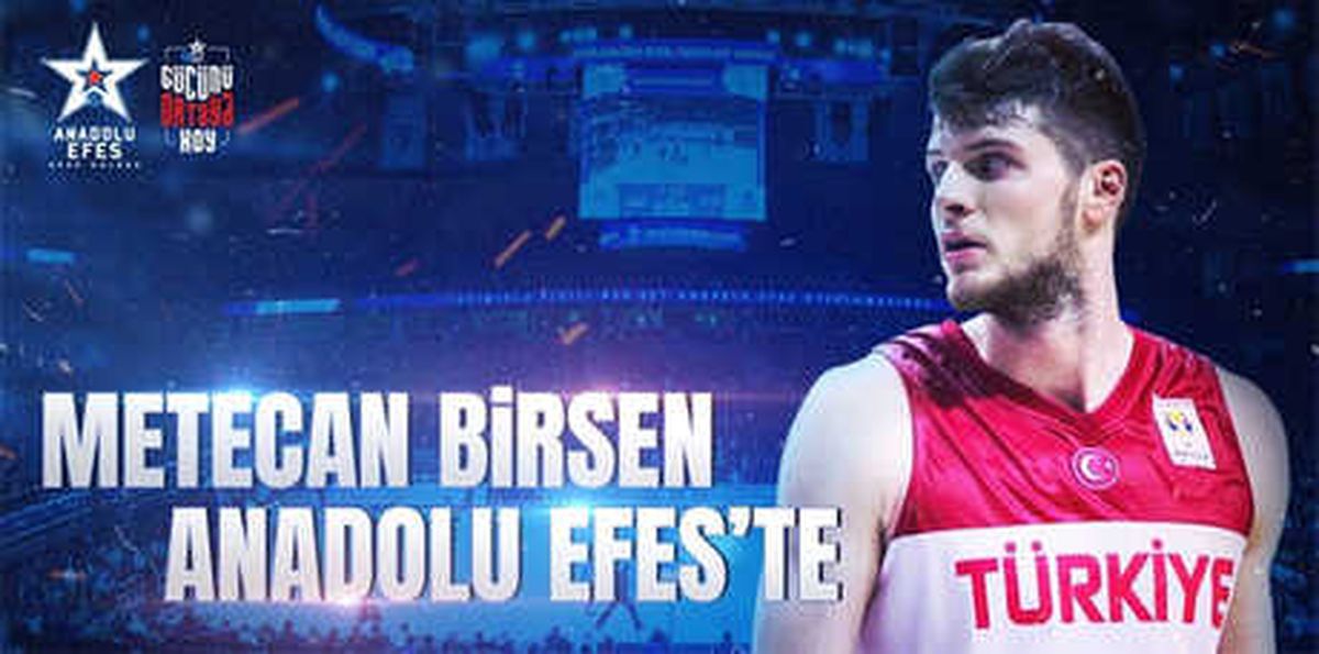 Anadolu Efes, Metecan Birsen\'i Kadrosuna Kattı