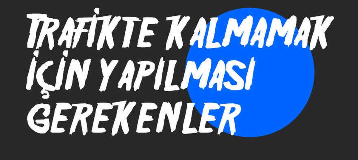 Bayram Trafiğinden Kurtulmanın Yolları Nelerdir? İşte İpuçları!