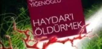 Haydar'ı Öldürmek' Tez Konusu Oldu