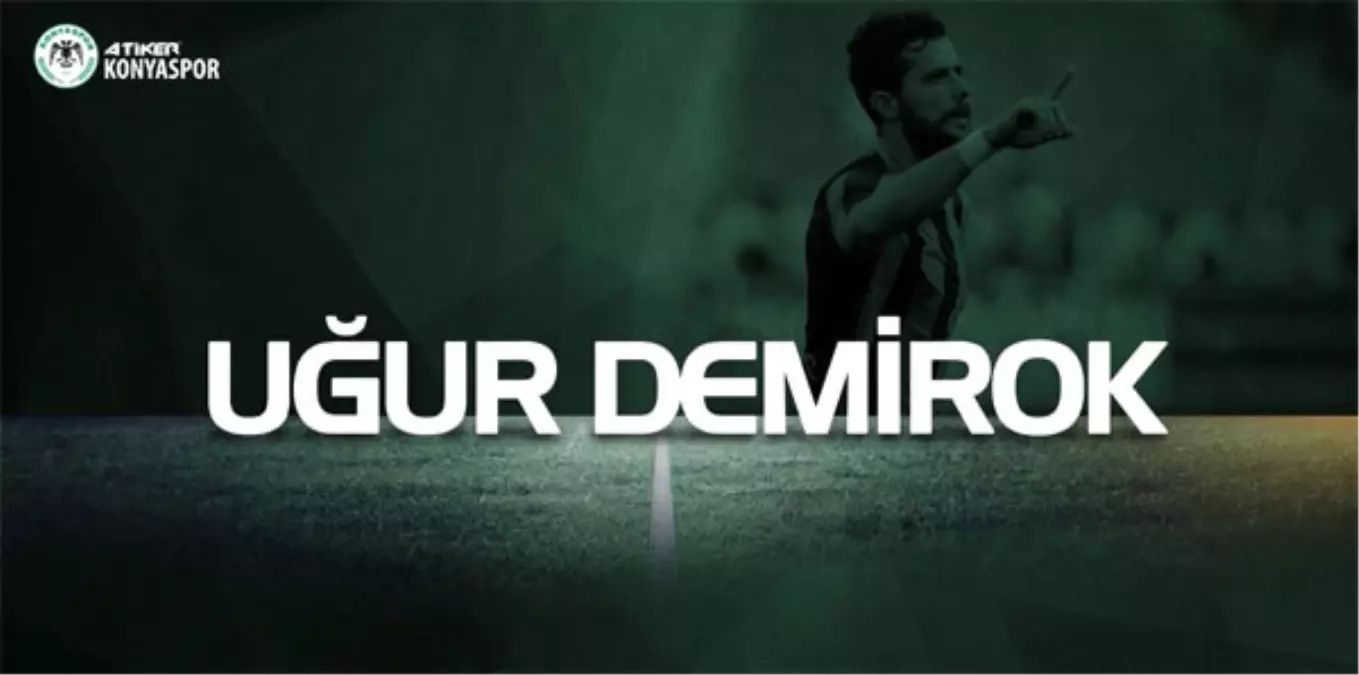 Uğur Demirok Atiker Konyaspor\'da!