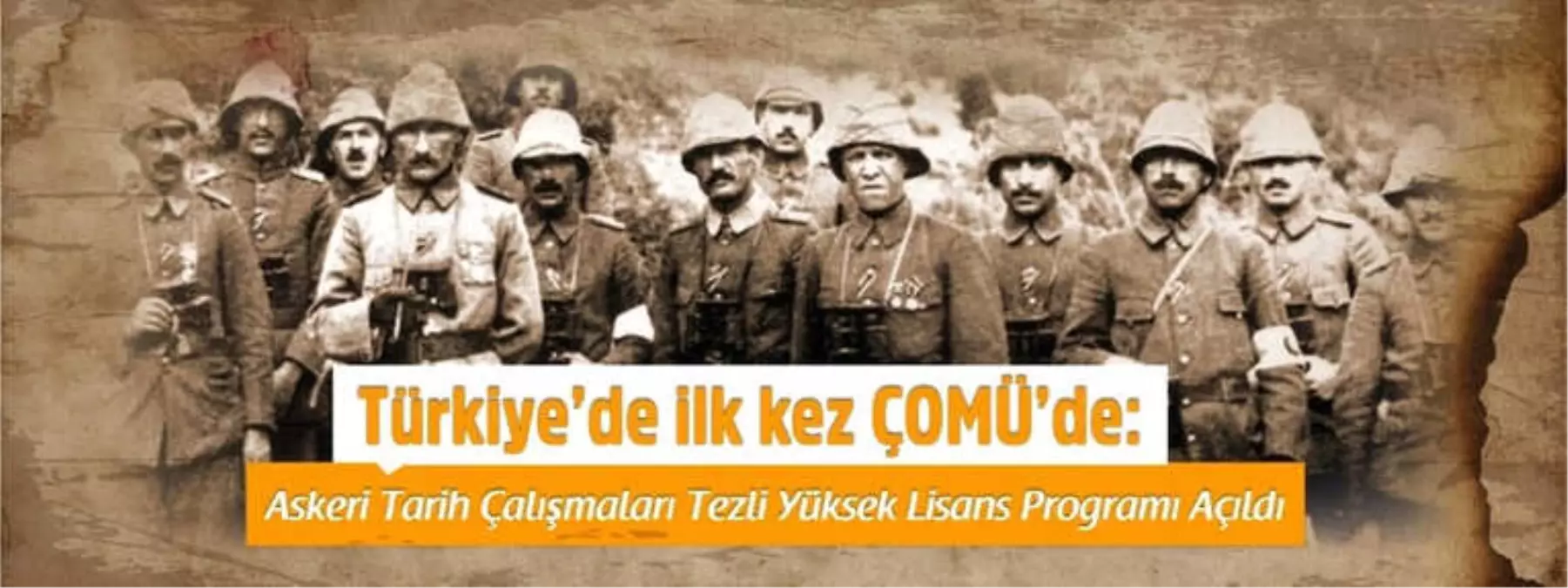 Türkiye\'de İlk Kez Çomü\'de: Askeri Tarih Çalışmaları Tezli Yüksek Lisans Programı Açıldı