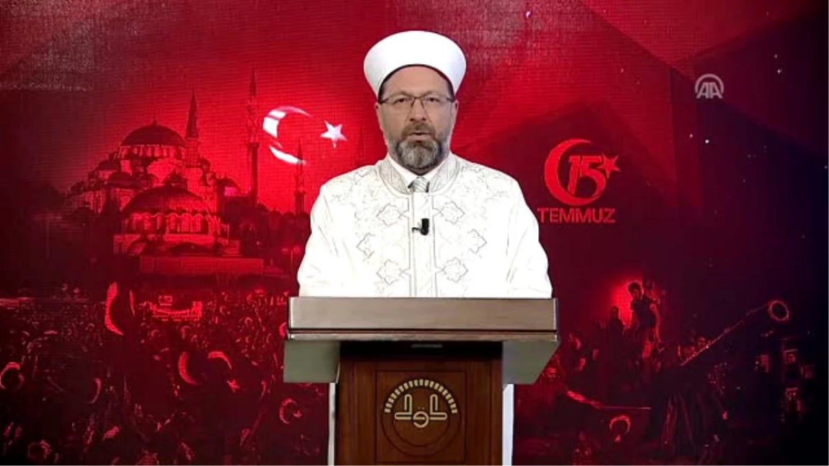 Diyanet İşleri Başkanı Erbaş\'ın 15 Temmuz Demokrasi ve Milli Birlik Günü Mesajı