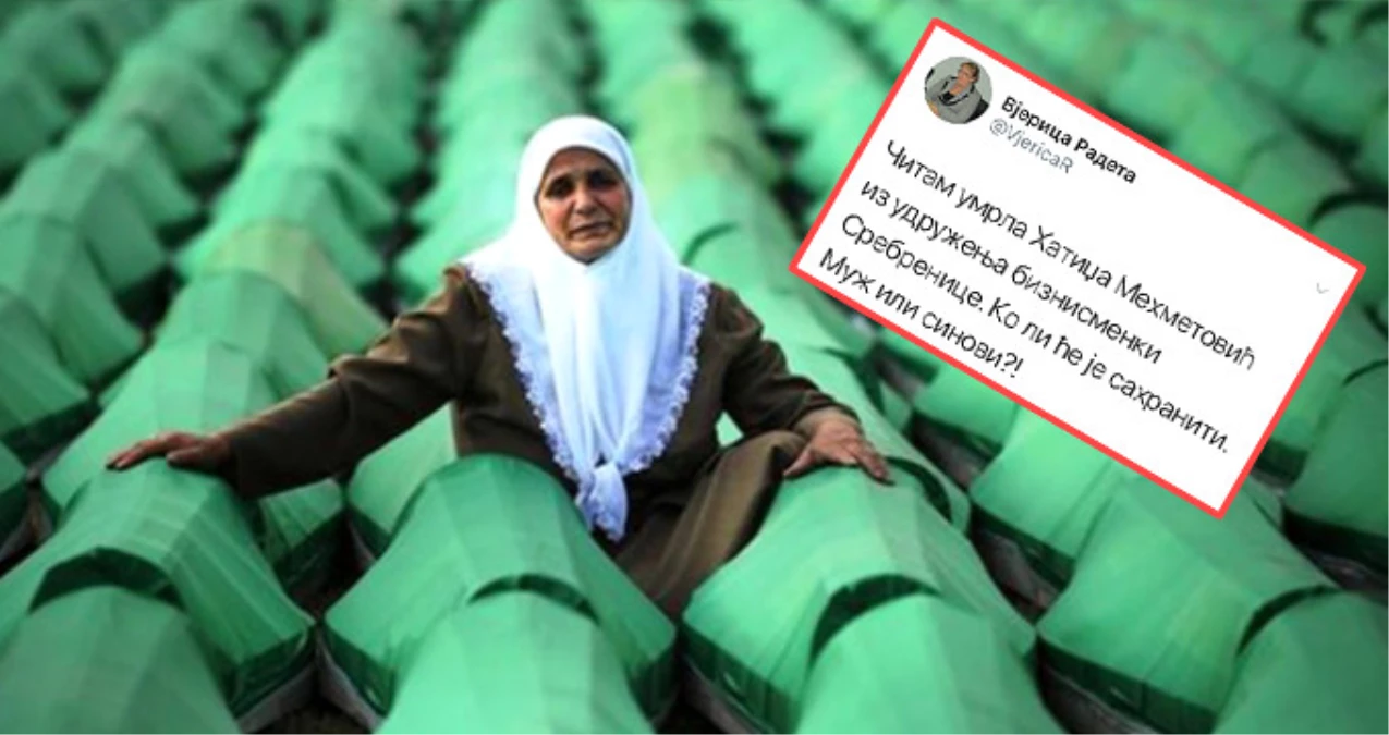 Sırbistan Milletvekili, Srebrenitsa\'da Eşi ile Oğlunu Yitiren Hatice Mehmedovic\'in Ölümüyle Dalga Geçti