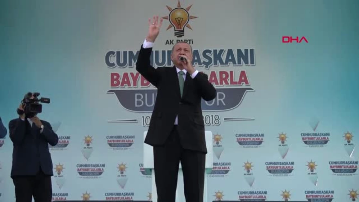 Bayburt Cumhurbaşkanı Erdoğan;\'devletimiz Vatandaşlarımızın Yanında, Endişe Etmesinler\'