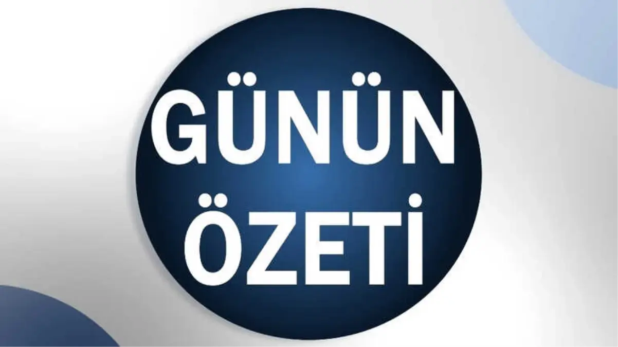 Günün Özeti