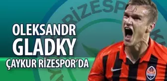 Çaykur Rizespor, Gladkiy'i Kadrosuna Kattı