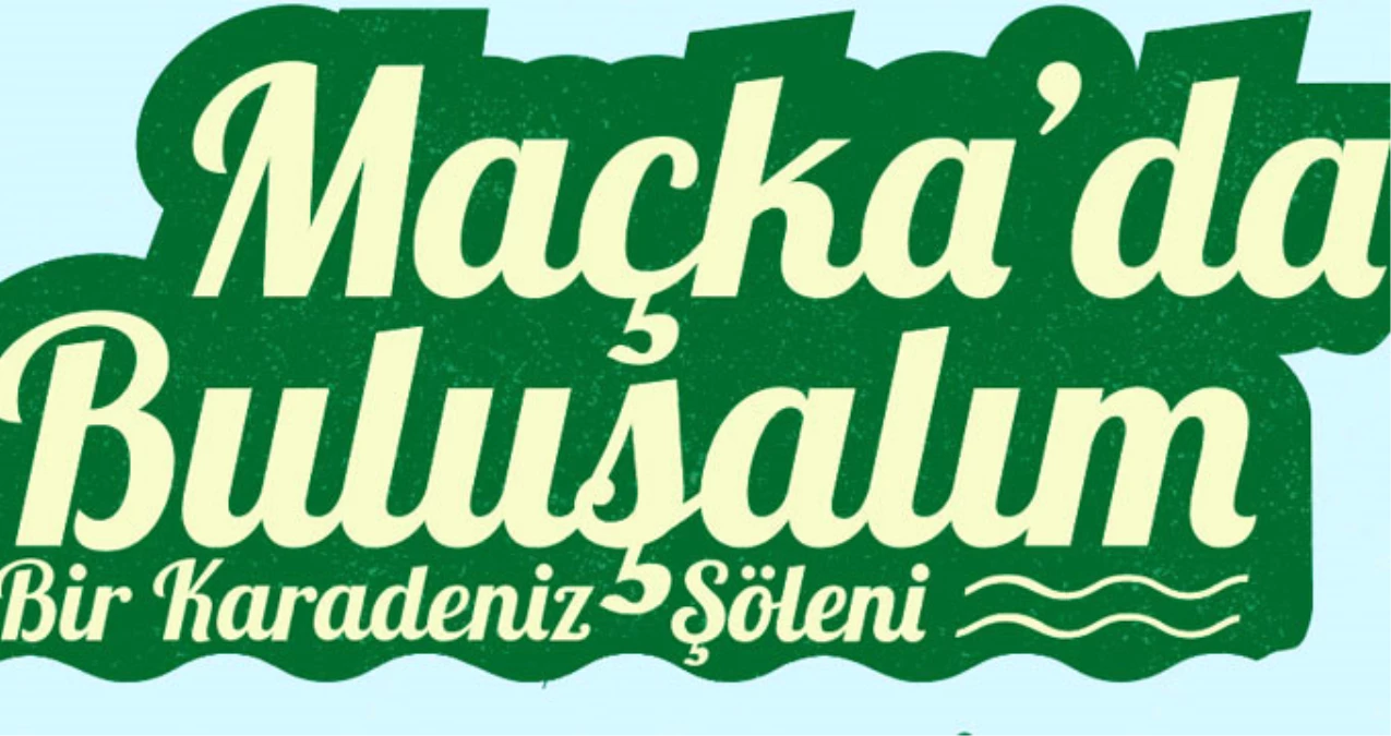 8 Eylül Cumartesi Karadeniz, İstanbul\'da Buluşuyor!