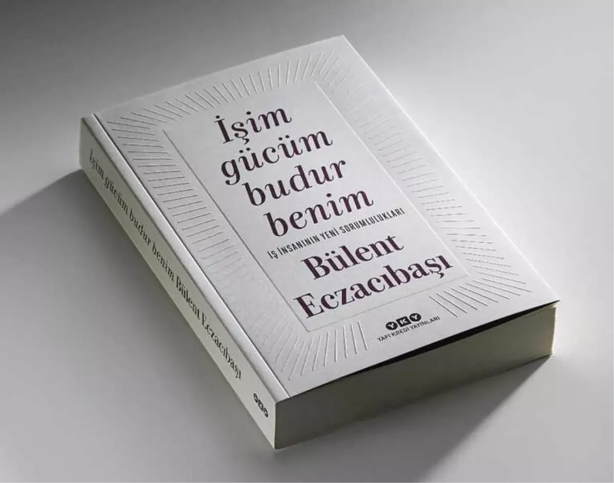 Bülent Eczacıbaşı 45 Yıllık Deneyimleriyle Yazdı; "İşim Gücüm Budur Benim"