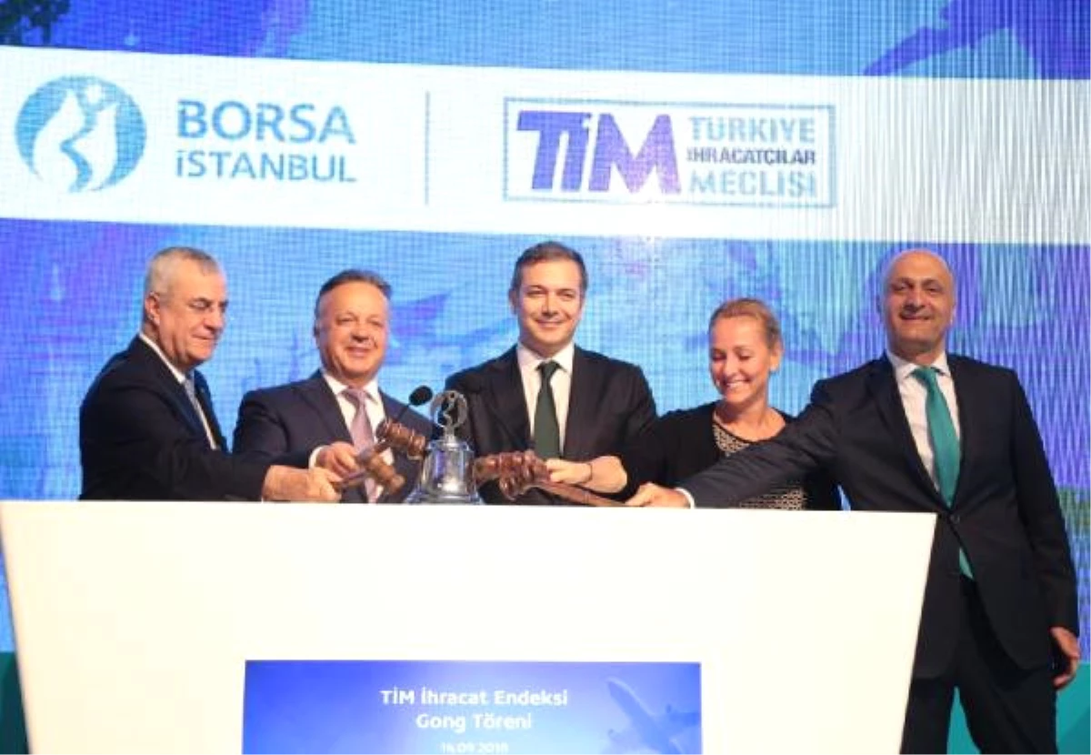 Tim İhracat Endeksi" Borsa İstanbul\'da Gong ile Açıldı