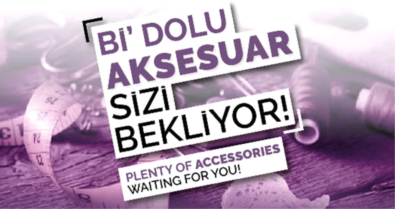 Bi\'Dolu Aksesuar Görücüye Çıkıyor