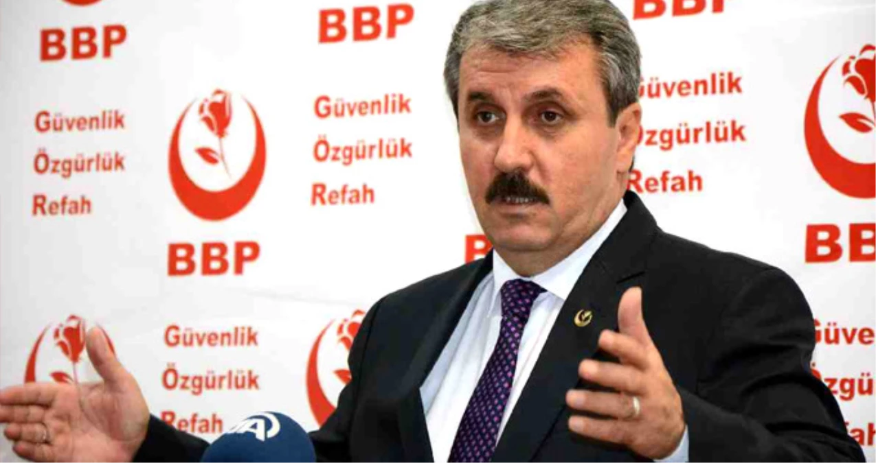 BBP Lideri Mustafa Destici: Yerel Seçimde İttifakın Sürmesini Arzu Ederiz