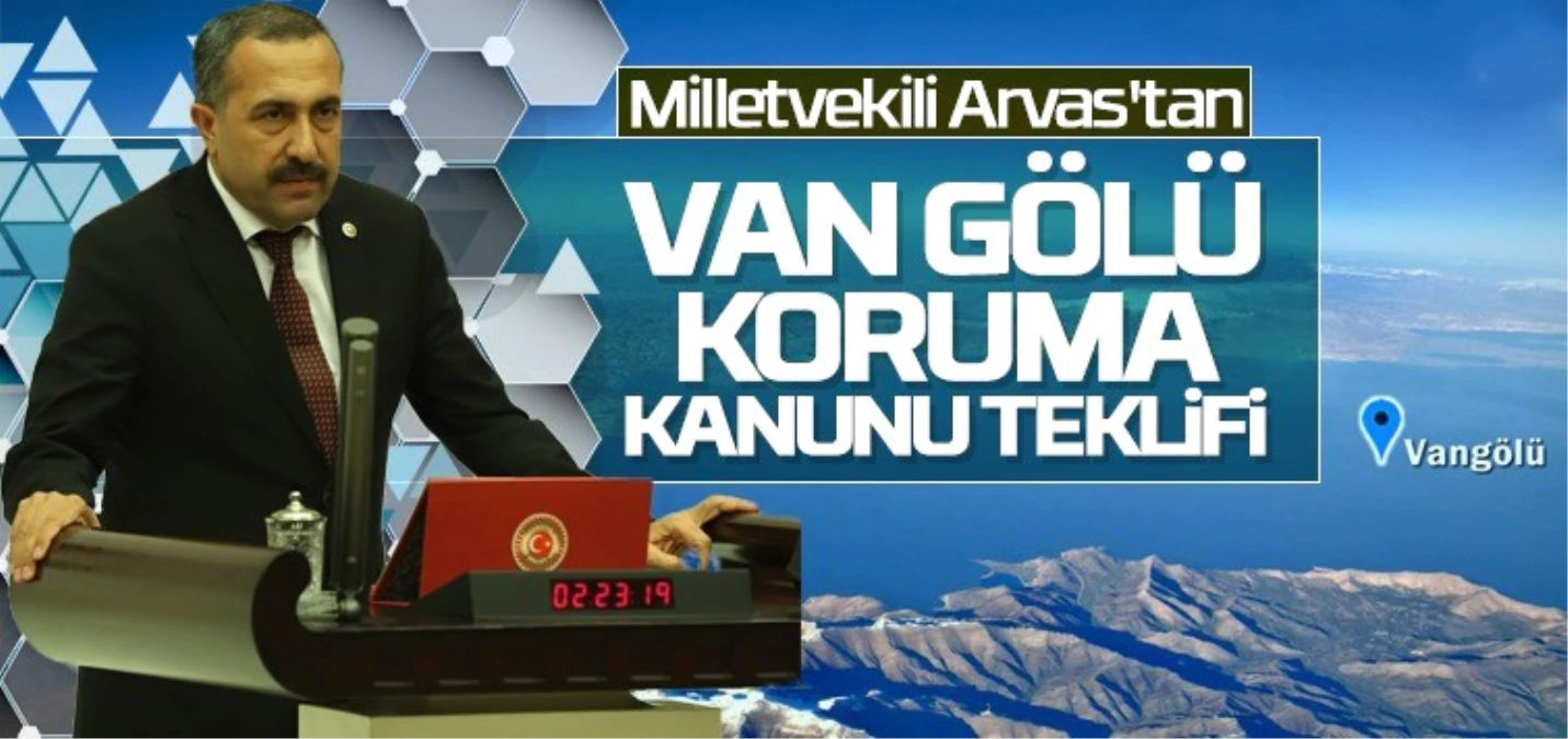 Abdulahat Arvas\'tan Van Gölü Havzası Koruma Kanunu Teklifi