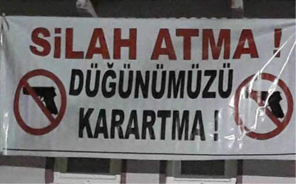 Eğlencede \'Silah Atma, Düğünümüzü Karartma\' Pankartlı Uyarı