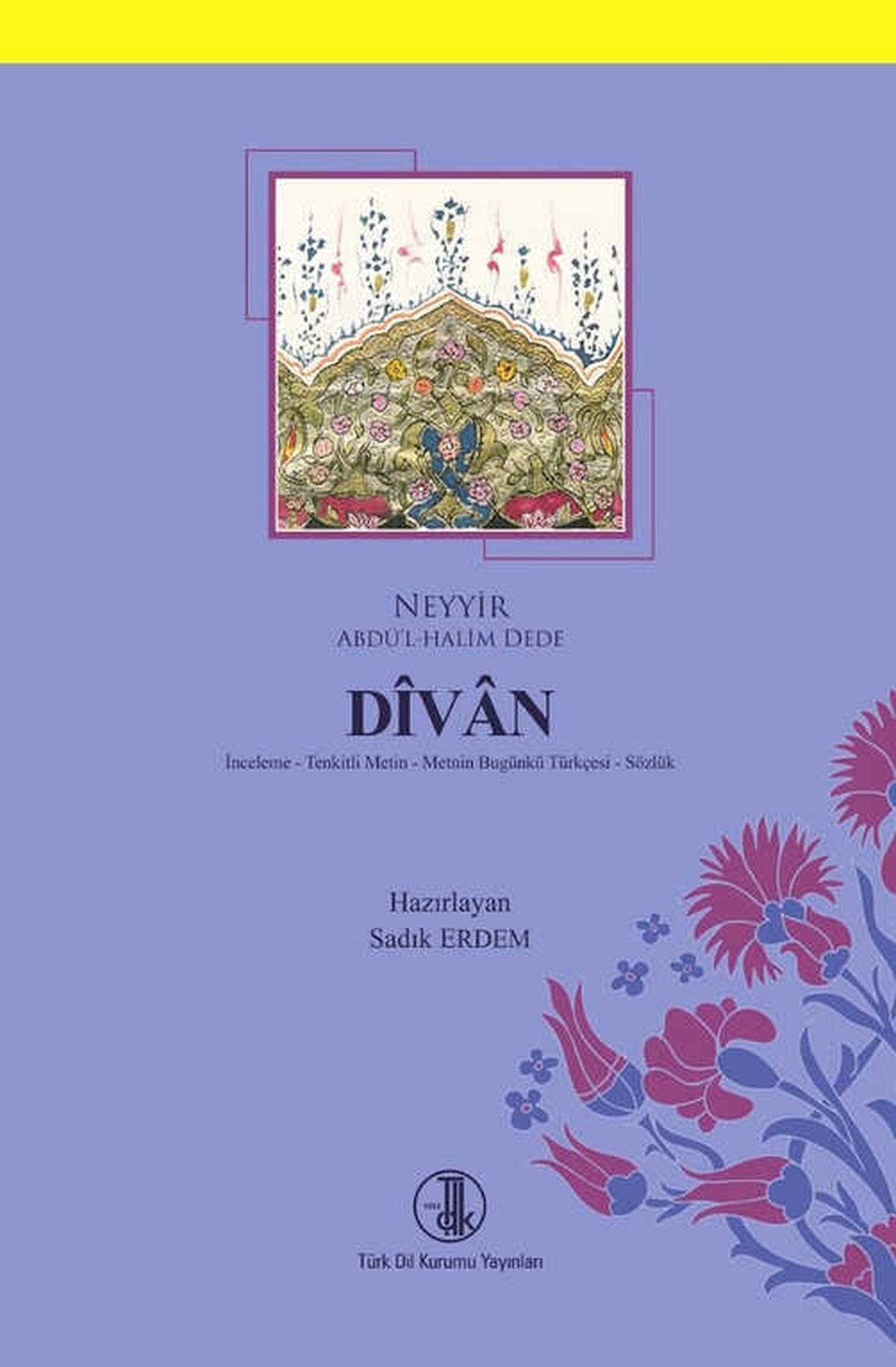 Mevlevi Şair Neyyir\'in "Divan"I Türk Dil Kurumu Yayınlarından Çıktı