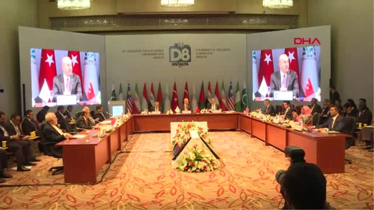 Antalya Dışişleri Bakanı Çavuşoğlu, D-8 Bakanlar Konseyi Toplantısı\'nın Açılışında Konuştu