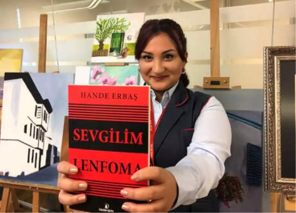 Kanseri Yendi, \'Sevgilim Lenfoma\' Adlı Kitap Yazdı