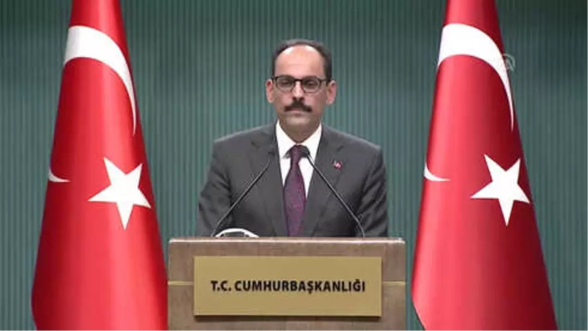 Kalın: "Sayın Trump\'ın Bu Kararında Cumhurbaşkanımızın Israrla Her Görüşmede Dile Getirmesi Etkili...