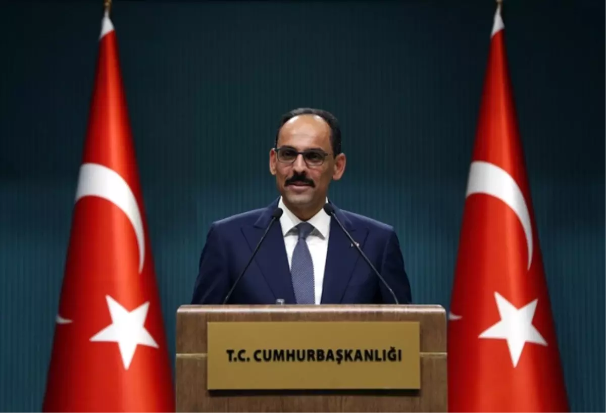 Cumhurbaşkanlığı Sözcüsü Kalın, açıklama yapıyor