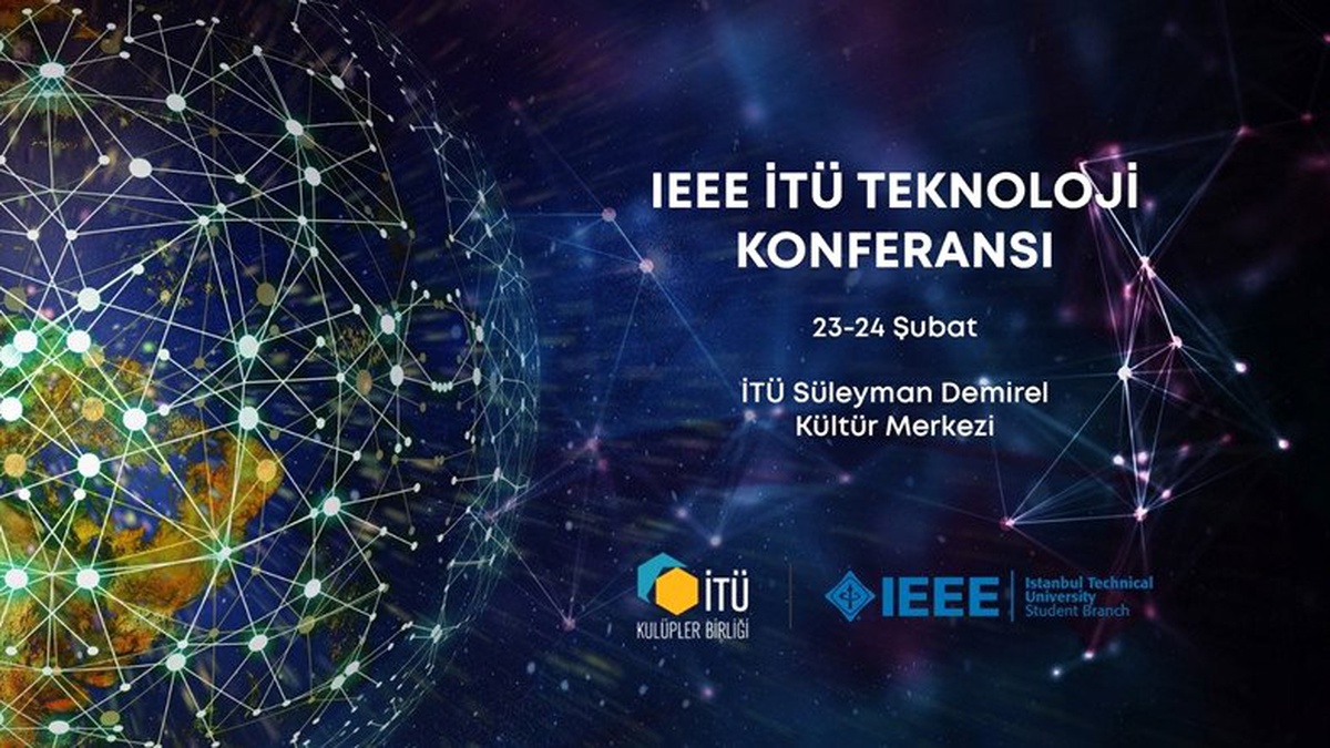 Ieee İTÜ Teknoloji Konferansı, 23-24 Şubat\'ta Gerçekleşecek