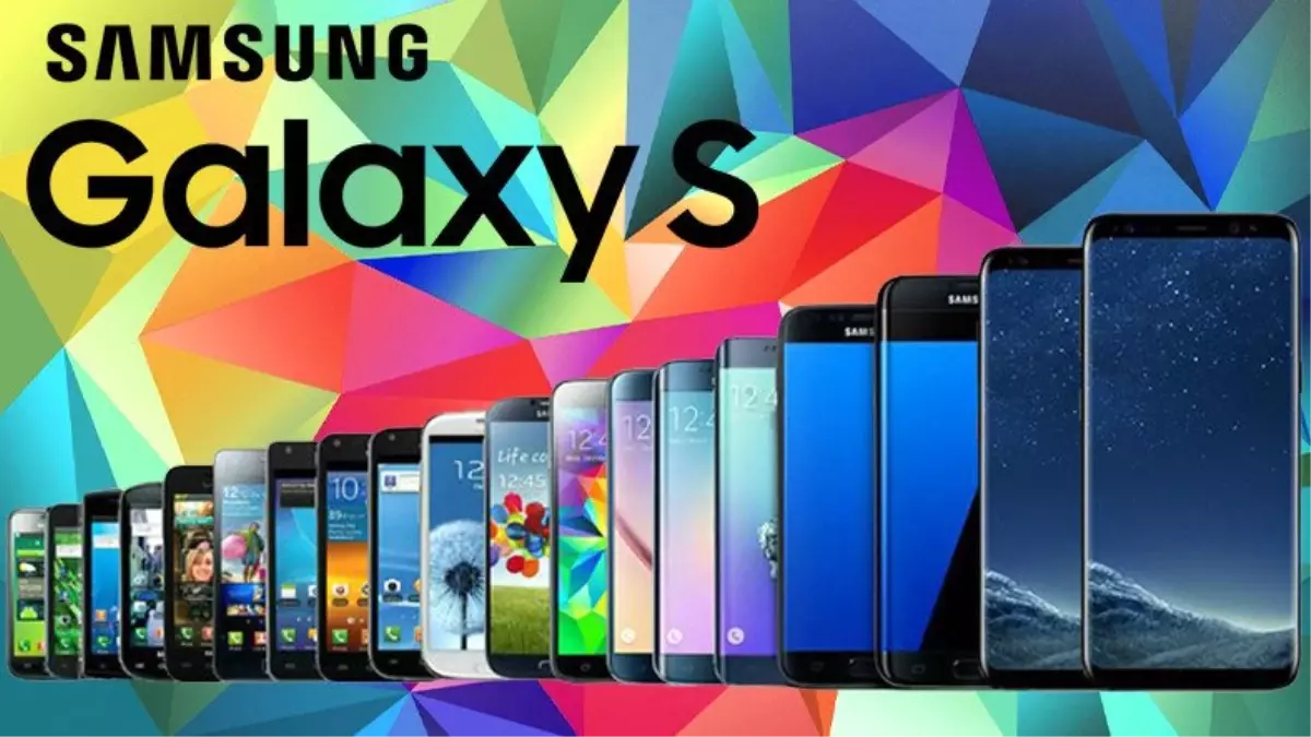 Çabuk S10 Gelmeden: Bugüne Kadar Çıkmış Bütün Galaxy S Telefonları