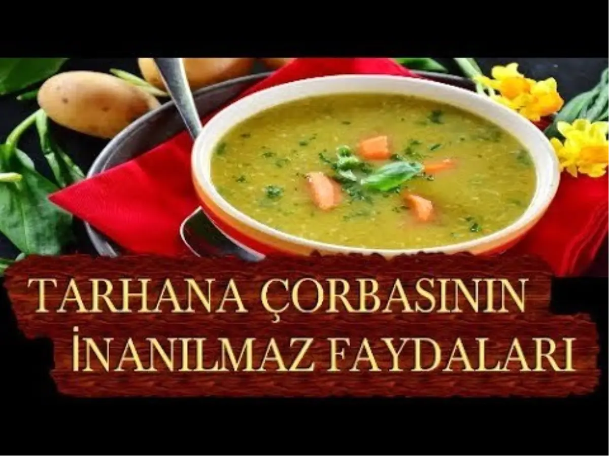 Tarhana Çorbası Nasıl Yapılır? Tarhananın İnanılmaz Faydaları