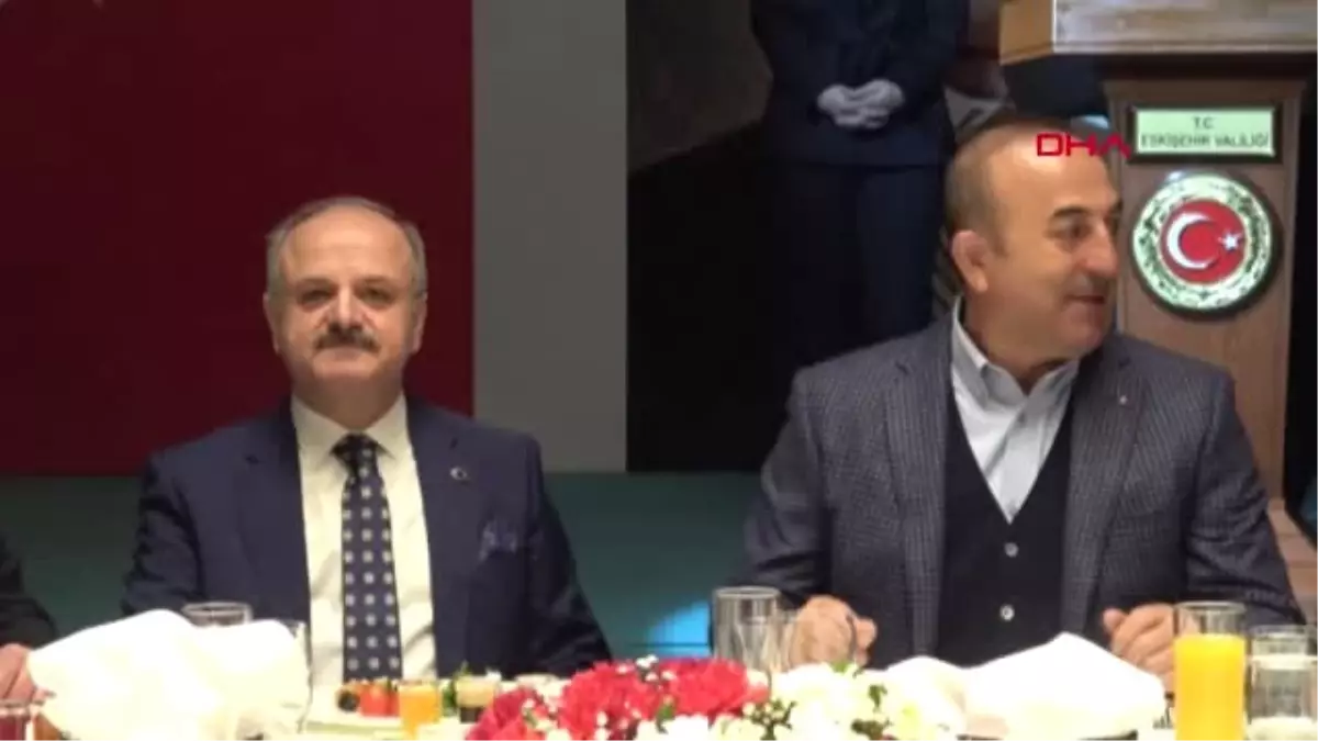 Eskişehir Bakan Çavuşoğlu Kandil\'deki Teröristlerin Bir İttifakın İçerisinde Olmasını Hazmedemiyoruz