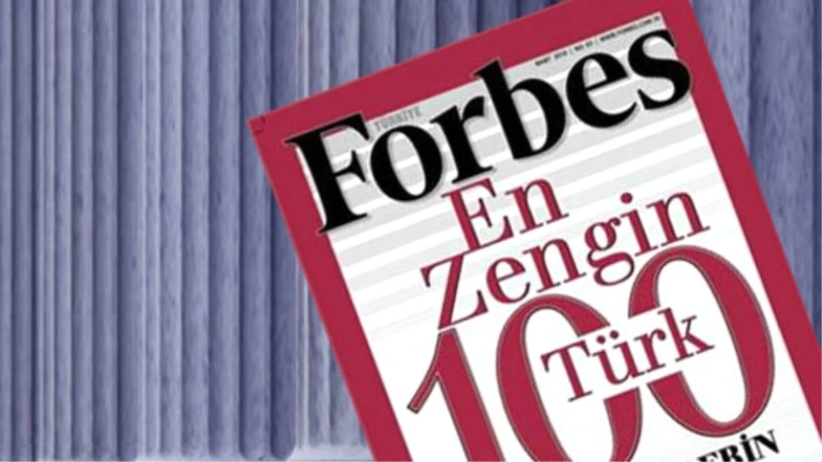 Forbes, Türkiye\'nin En Zengin 100 İsmini Açıkladı