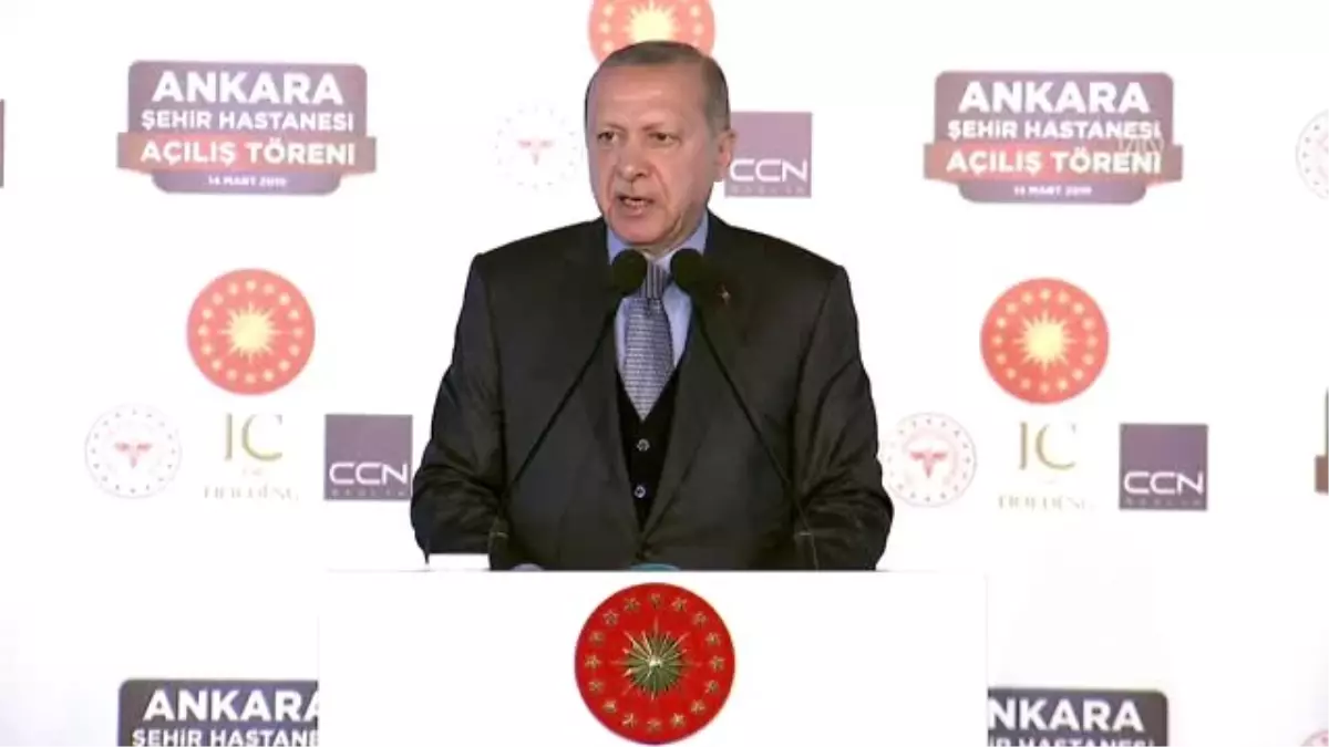 Cumhurbaşkanı Erdoğan: "Eminim Şehir Hastanelerimizden de En Çok Yine İstemeyenler İstifade Edecek"