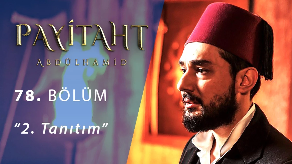 Payitaht Abdülhamit 78.bölüm 2.tanıtım